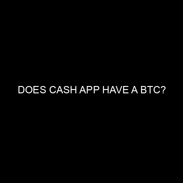 Does Cash App Have a BTC?