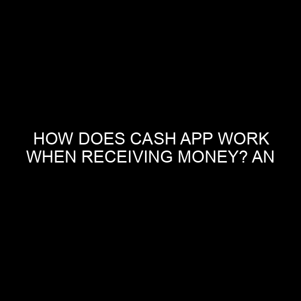 How Does Cash App Work When Receiving Money? An Expert's Insight