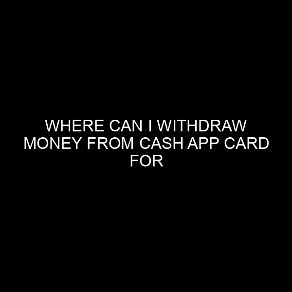 Where Can I Withdraw Money from Cash App Card for Free? A Comprehensive Guide